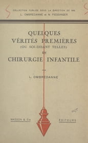 Quelques vérités premières (ou soi-disant telles) en chirurgie infantile