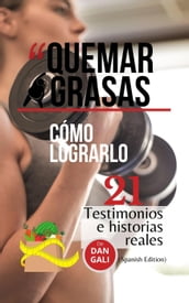 Quemar grasas, cómo lograrlo, 21 testimonios e historias reales.