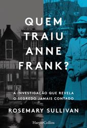 Quemtraiu Anne Frank? A investigação que revela o segredo jamais contado
