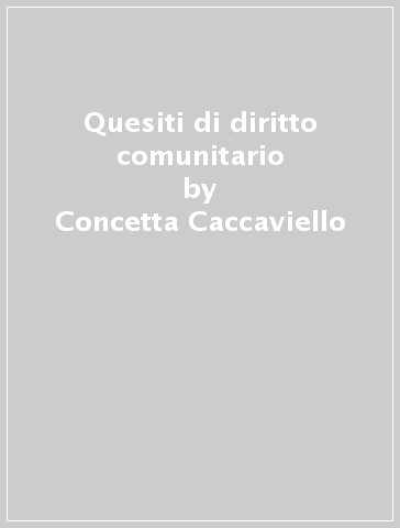 Quesiti di diritto comunitario - Concetta Caccaviello