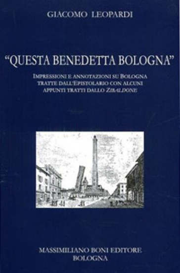«Questa benedetta Bologna» - Giacomo Leopardi