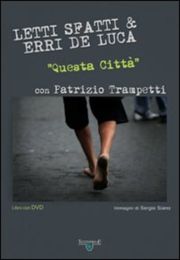 Questa città. Con DVD - Erri De Luca - Patrizio Trampetti - Letti sfatti