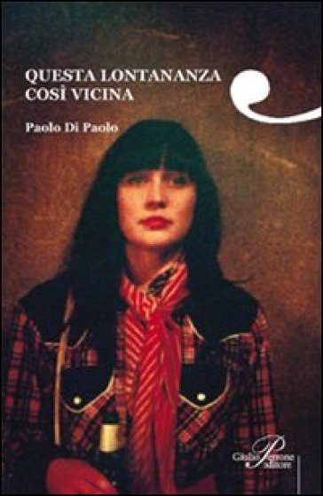 Questa lontananza così vicina - Paolo Di Paolo