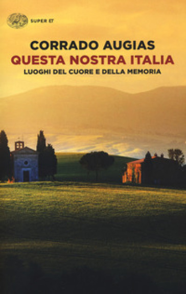 Questa nostra Italia. Luoghi del cuore e della memoria - Corrado Augias