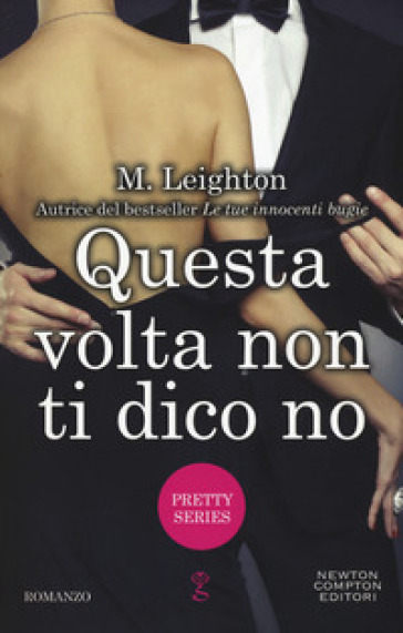 Questa volta non ti dico no. Pretty series - M. Leighton