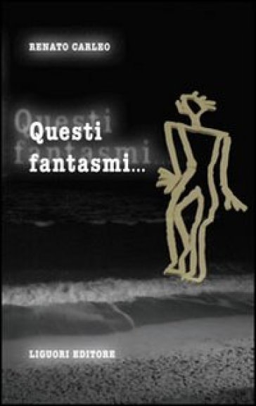 Questi fantasmi... - Renato Carleo