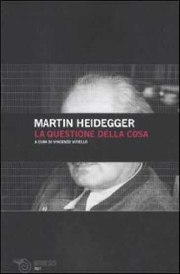 Questione della cosa (La) - Martin Heidegger