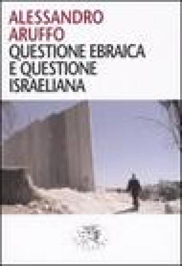 Questione ebraica e questione israeliana - Alessandro Aruffo