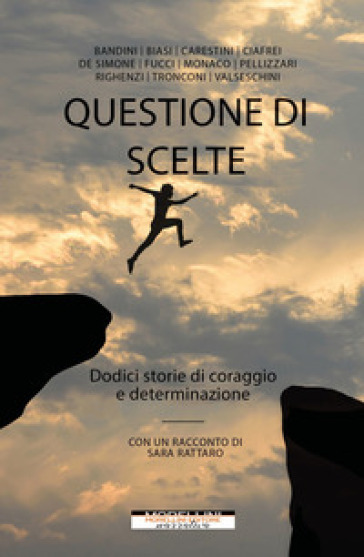 Questione di scelte. Dodici storie di coraggio e determinazione