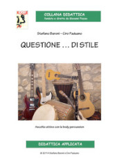 Questione... di stile. Ascolto attivo con la body percussion. Con CD-Audio