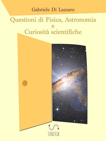 Questioni di Fisica, Astronomia e Curiosità scientifiche - Gabriele Di Lazzaro