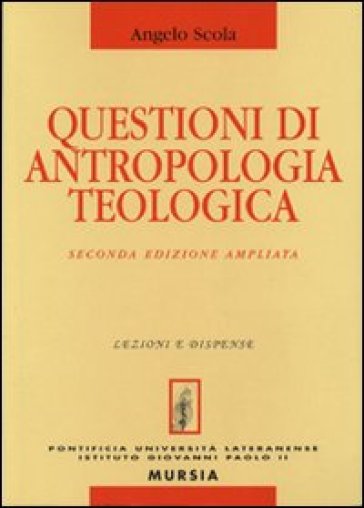 Questioni di antropologia teologica - Angelo Scola