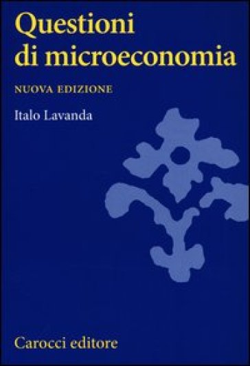 Questioni di microeconomia - Italo Lavanda