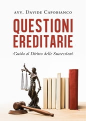 Questioni ereditarie. Guida al Diritto delle Successioni