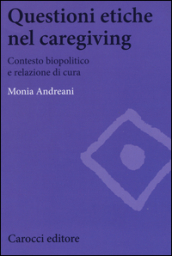 Questioni etiche nel caregiving. Contesto biopolitico e relazione di cura