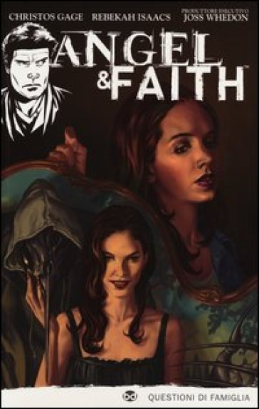 Questioni di famiglia. Angel & Faith. 2. - Joss Whedon - Christos N. Gage - Rebekah Isaacs