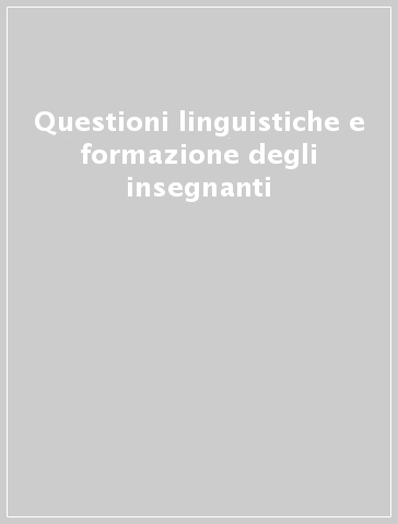 Questioni linguistiche e formazione degli insegnanti