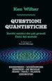 Questioni quantistiche. Scritti mistici dei più grandi fisici del mondo