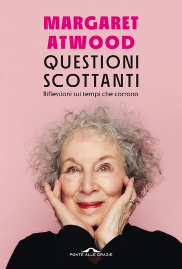 Questioni scottanti - Margaret Atwood