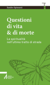 Questioni di vita & di morte. La spiritualità nell