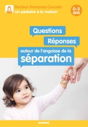 Questions / Réponses autour de l angoisse de la séparation