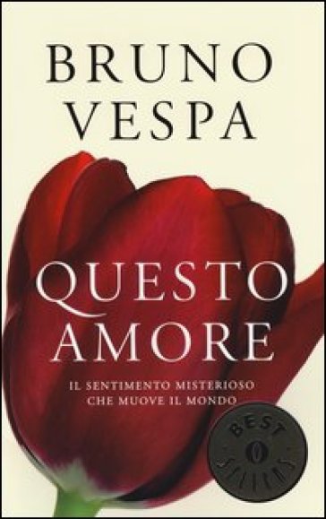 Questo amore. Il sentimento misterioso che muove il mondo - Bruno Vespa