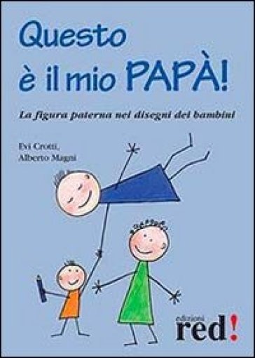 Questo è il mio papà! - Evi Crotti - Alberto Magni