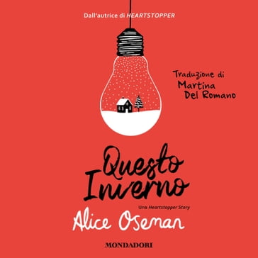 Questo inverno. Una heartstopper story - Alice Oseman - Martina Del Romano