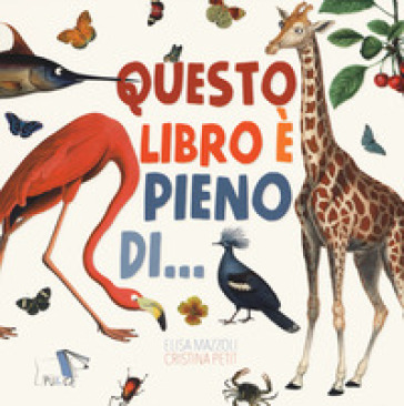 Questo libro è pieno di.... Ediz. a colori - Elisa Mazzoli - Cristina Petit