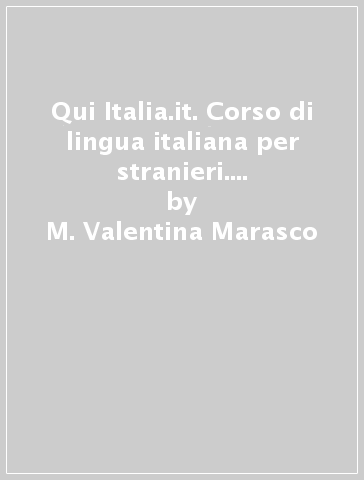 Qui Italia.it. Corso di lingua italiana per stranieri. Livello B2. Guida per l'insegnante. CD Audio formato MP3. Con DVD-ROM - M. Valentina Marasco | 