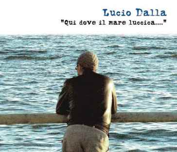 Qui dove il mare luccica (3cd)(jewelcase - Lucio Dalla