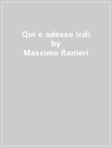 Qui e adesso (cd) - Massimo Ranieri