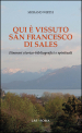 Qui è vissuto san Francesco di Sales. Itinerari storico-bibliografici e spirituali