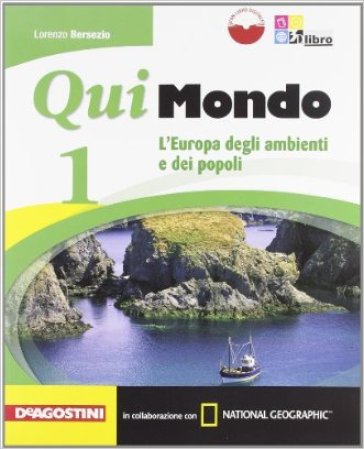 Qui mondo. Per la Scuola media. Con e-book. Con espansione online. 1: L'Europa degli ambienti e dei popoli-National geographic - Lorenzo Bersezio