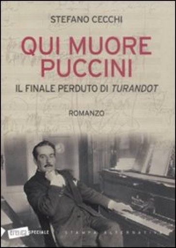 Qui muore Puccini. Il finale perduto della «Turandot» - Stefano Cecchi