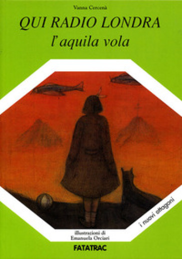 Qui radio Londra. L'aquila vola. Ediz. illustrata - Vanna Cercenà