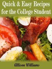 Quick & Easy Recipes For the College Student