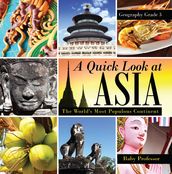 A Quick Look at Asia : The World s Most Populous Continent - Geography Grade 3 Children s Geography & Culture Books
