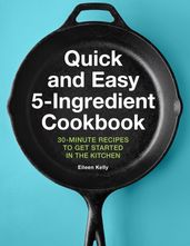 Quick and Easy 5-Ingredient Cookbook