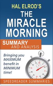 A Quick and Simple Summary and Analysis of The Miracle Morning by Hal Elrod