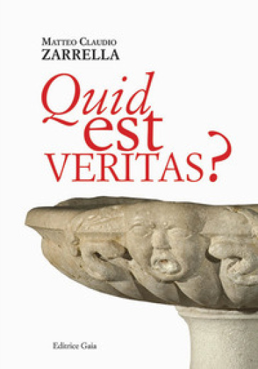 Quid est veritas? - Matteo Claudio Zarrella