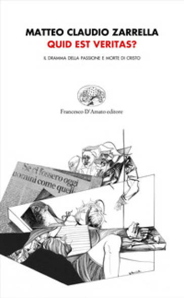 Quid est veritas? Il dramma della passione e morte di Cristo - Matteo Claudio Zarrella