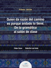 Quien da la razón del camino es porque andado lo tiene. De la gramática al salón de clase