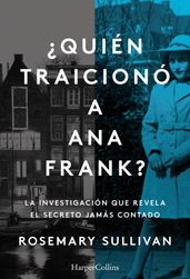 Quién traicionó a Ana Frank? La investigación que revela el secreto jamás contado.