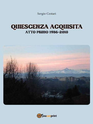 Quiescenza acquisita  Atto primo 1986-2010 - Sergio Cestari