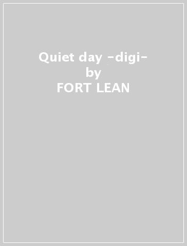 Quiet day -digi- - FORT LEAN