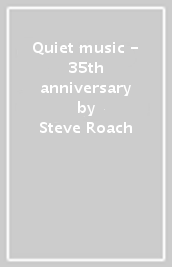 Quiet music - 35th anniversary