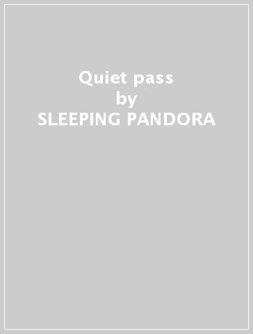 Quiet pass - SLEEPING PANDORA