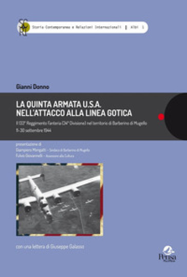 La Quinta Armata U.S.A. nell'attacco alla Linea Gotica.. Il 133° Reggimento Fanteria (34ª Divisione) nel territorio di Barberino di Mugello 11-30 settembre 1944 - Gianni Donno