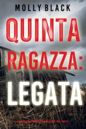 Quinta Ragazza: Legata (Un Thriller Avvincente con Maya Gray, FBILibro 5)